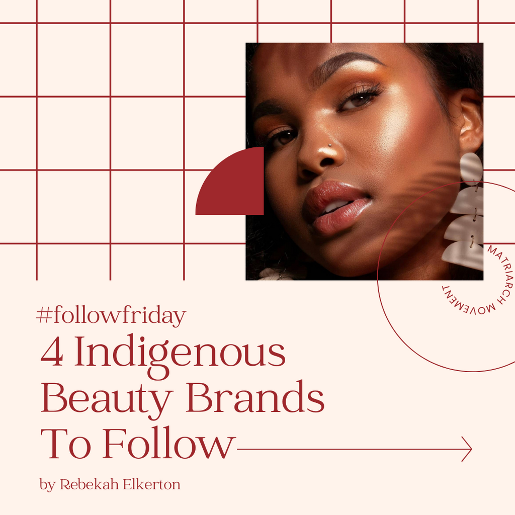 #followfriday- 4 Indigenous Beauty Brands to Follow