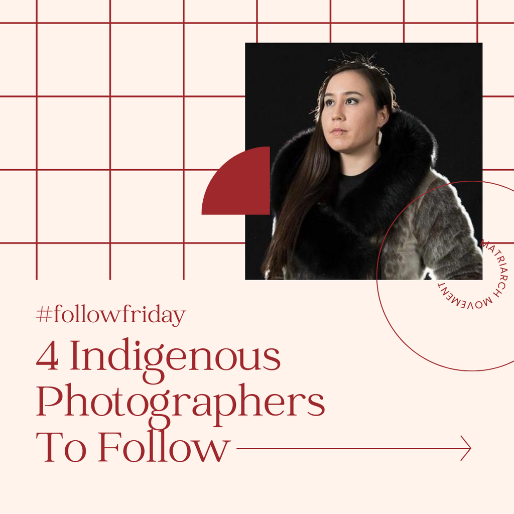#followfriday - 4 Indigenous Photographers to Follow