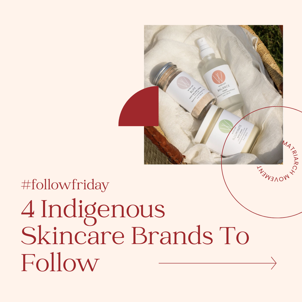 #followfriday - 4 Indigenous Skincare Brands to Follow