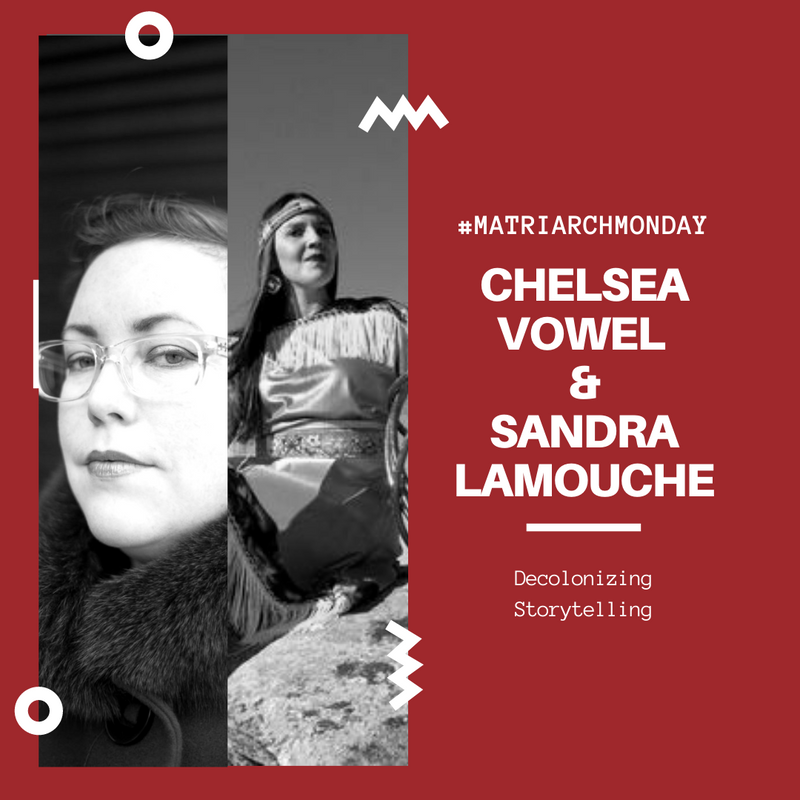Chelsea Vowel and Sandra Lamouche: Decolonizing Storytelling